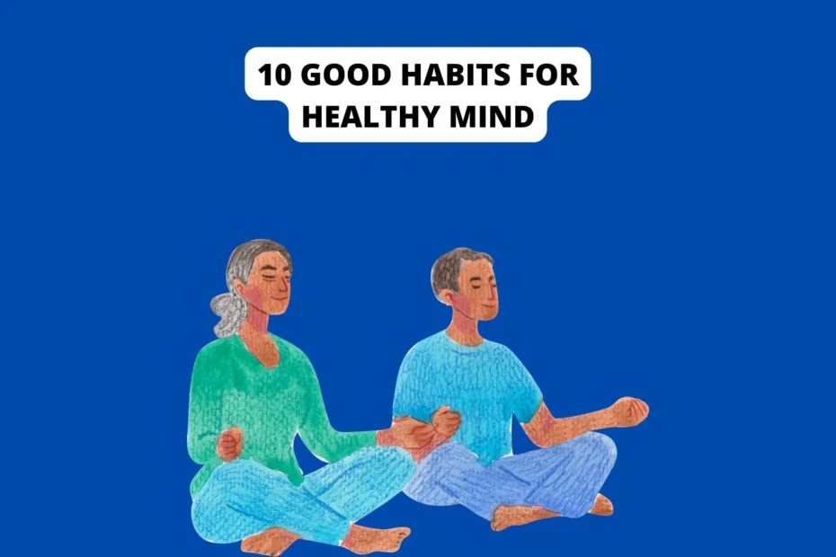 Good habits to have for healthy mind