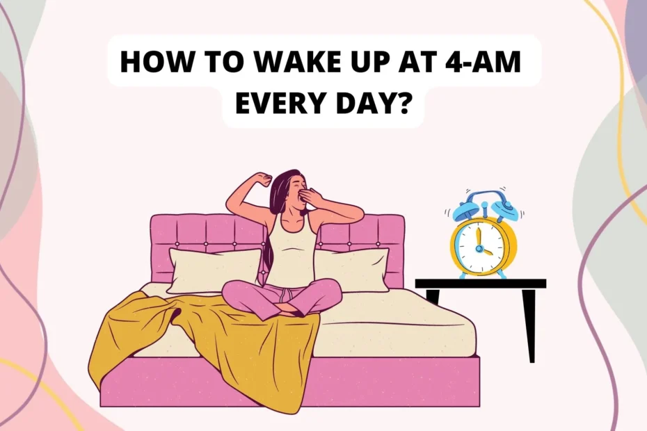 how to wake up at 4am everyday